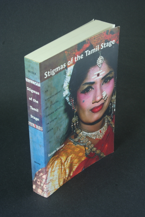 Stigmas of the Tamil stage: an ethnography of Special Drama artists in South India. - Seizer, Susan