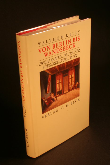 Von Berlin bis Wandsbeck: Zwölf Kapitel deutscher Bürgerkultur um 1800