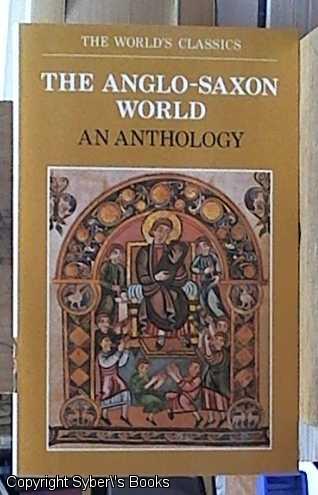 The Anglo-Saxon World: An Anthology (World's Classics S.)