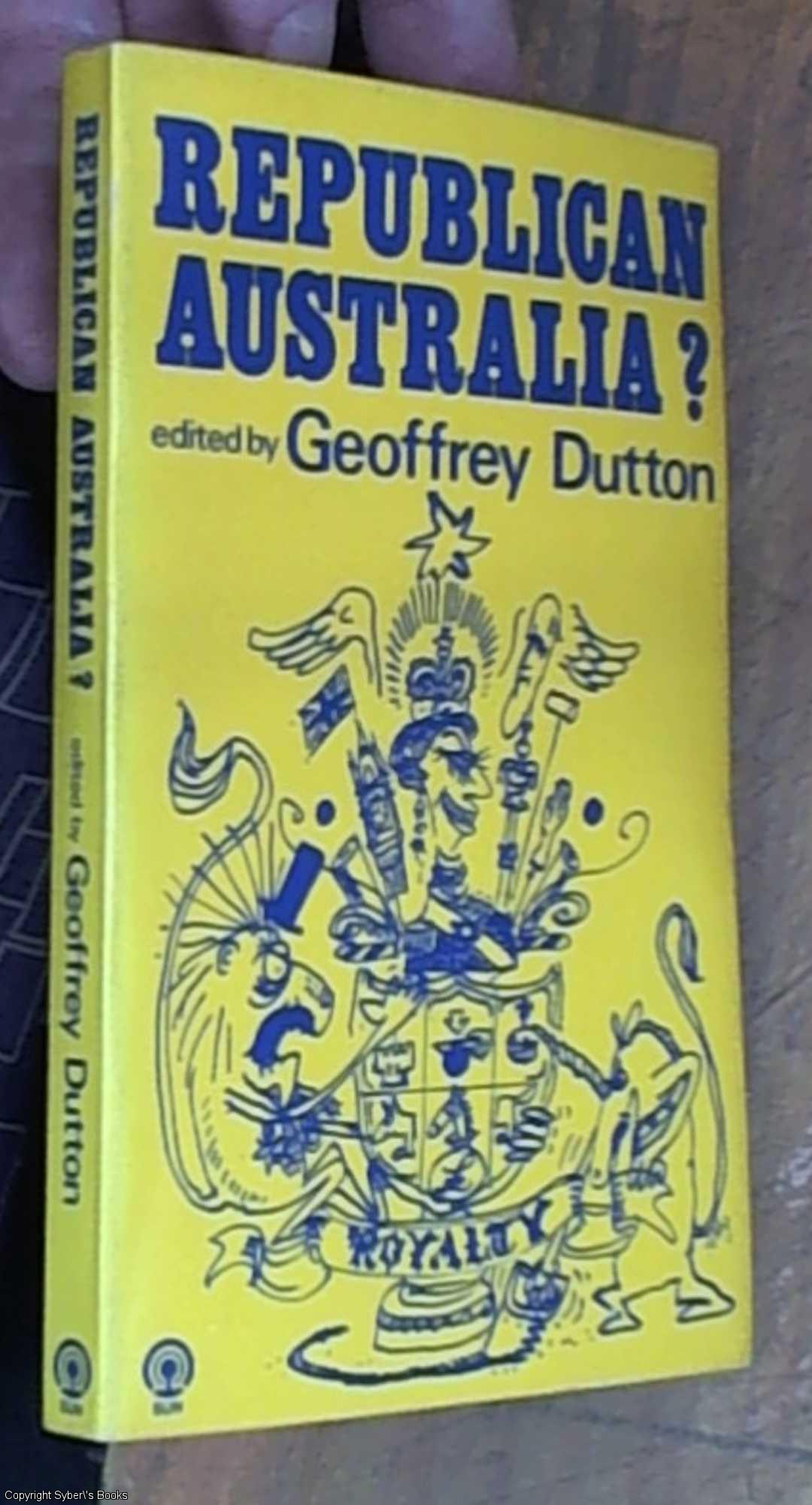 Republican Australia? - Dutton, Geoffrey – Editor