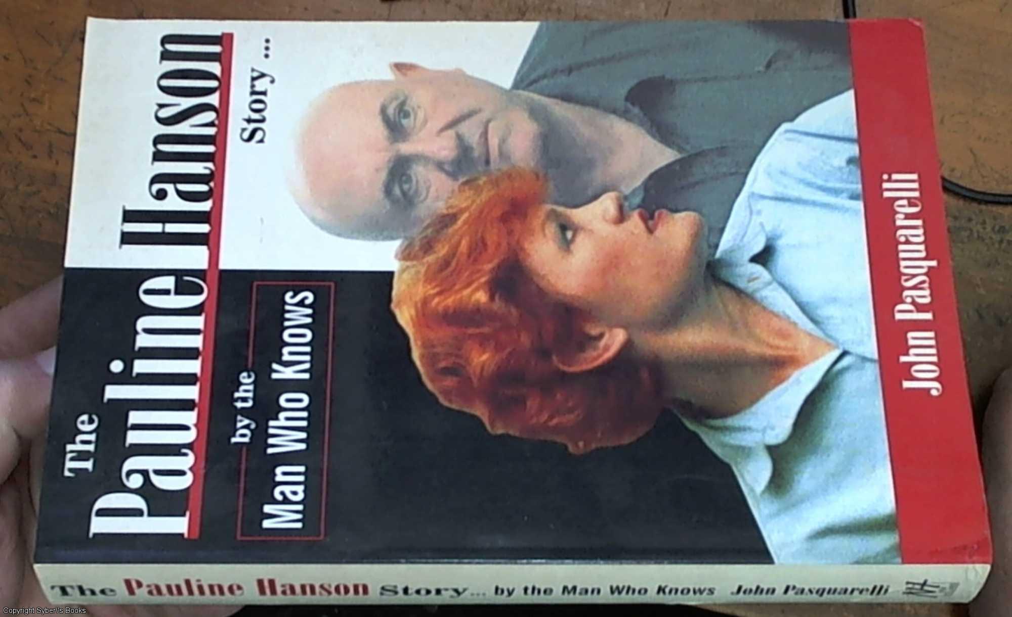 The Pauline Hanson Story . by the man who knows - Pasquarelli, John