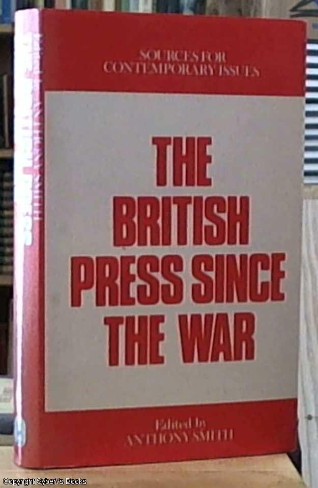 The British Press since the War - Smith, Anthony – editor