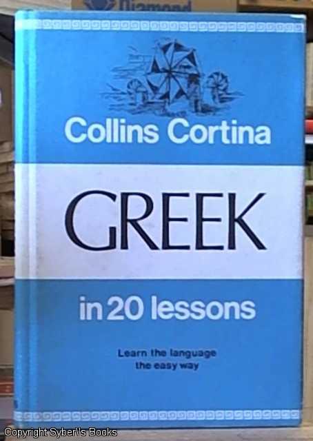 Collins Cortina Modern Greek in 20 Lessons: Intended For Private Study and for Use in Schools with a new system of simplified phonetic pronunciation - Pappageotes George C & Emmanuel, Philip D.