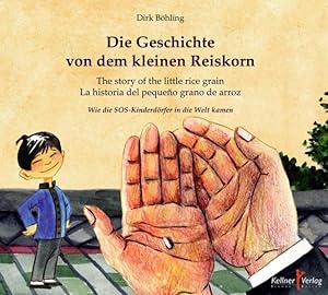 Die Geschichte von dem kleinen Reiskorn Wie die SOS-Kinderdörfer in die Welt kamen