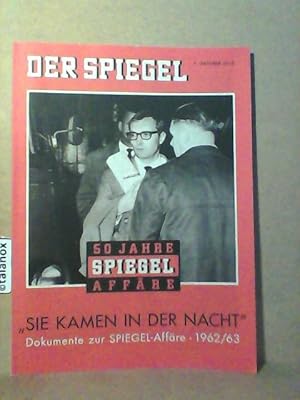 Der Spiegel. "Sie kamen in der Nacht" Dokumente zur Spiegel-Affäre 1962/63 - 50 Jahre Spiegel Affäre