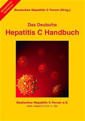 Das Deutsche Hepatitis C Handbuch Das erste Buch über Hepatitis C im deutschsprachigen Raum, das ...