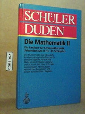 Schülerduden. Die Mathematik II. Ein Lexikon zur Schulmathematik Sekundarstufe II (11.-13. Schulj...