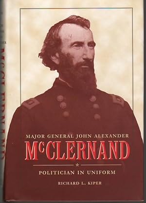 Major General John Alexander McClernand: Politician in Uniform