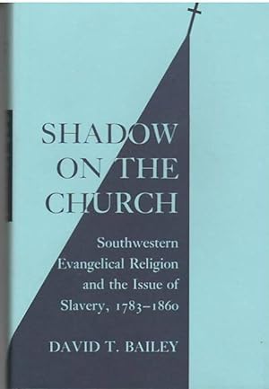 Shadow on the Church : Southwestern Evangelical Religion and the Issue of Slavery, 1783-1860