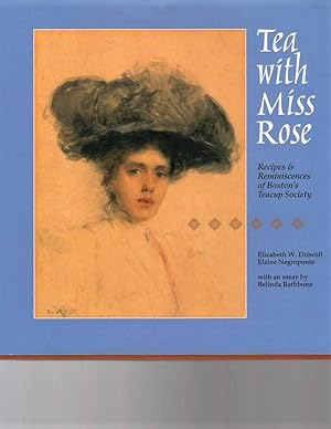 Tea with Miss Rose: Recipes & Reminiscences of Boston's Teacup Society