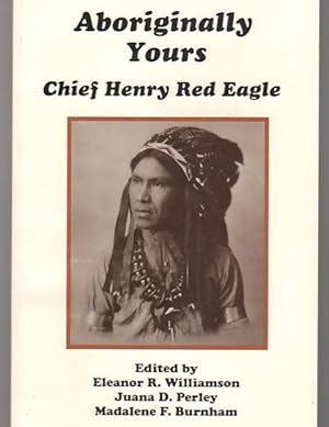 Aboriginally Yours Chief Henry Red Eagle