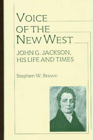 Voice of the New West : John G. Jackson, His Life and Times