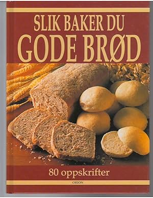 Slik Baker Du Gode Brod