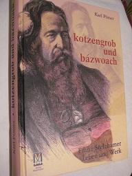 kotzengrob und bázwoach: Franz Stelzhamer - Leben und Werk