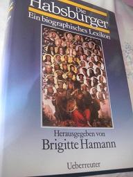 Die Habsburger Ein biographisches Lexikon - Hamann, Brigitte