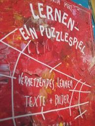 Lernen - Ein Puzzlespiel Vernetzendes Lernen Texte + Bilder - Merz, Martin