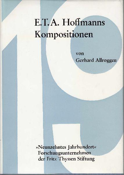 E. T. A. Hoffmanns Kompositionen. Ein chronologisch-thematisches Verzeichnis seiner musikalischen Werke mit einer Einführung