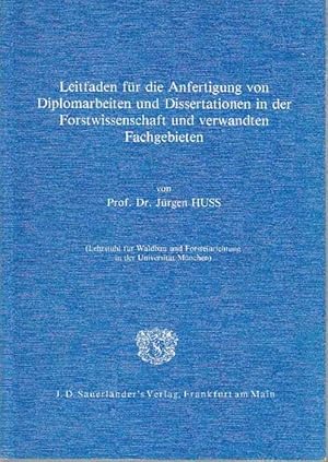 Leitfaden für die Anfertigung von Diplomarbeiten und Dissertationen in der Forstwissenschaft und ...