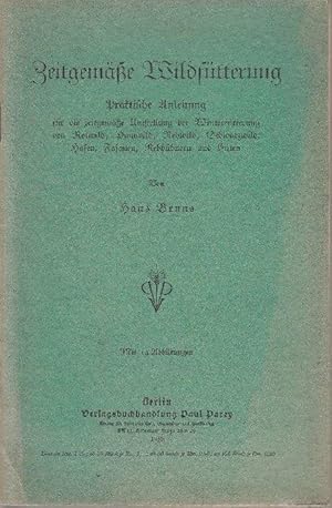 Zeitgemäße Wildfütterung: Praktische Anleitung für die zeitgemäße Umstellung der Winterfütterung ...