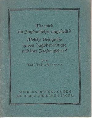 Wie wird ein Jagdaufseher angestellt? Welche Befugnisse haben Jagdberechtigte und ihre Jagdaufseher?