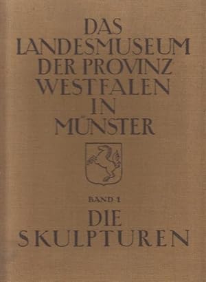 Das Landesmuseum der Provinz Westfalen in Münster. Band I: Die Skulpturen.