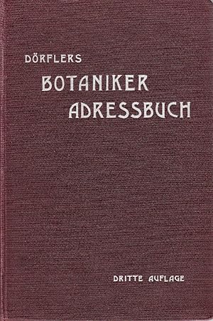 Botaniker-Adressbuch: Sammlung von Namen und Adressen der lebenden Botaniker aller Länder, der bo...