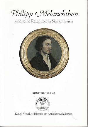 Philipp Melanchthon und seine Rezeption in Skandinavien.