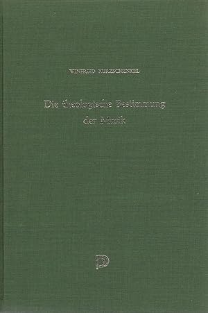 Die theologische Bestimmung der Musik: Neuere Beiträge zur Deutung und Wertung des Musizierens im...