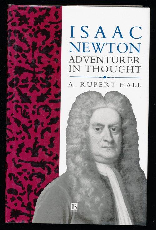 Isaac Newton. Adventurer in thought.