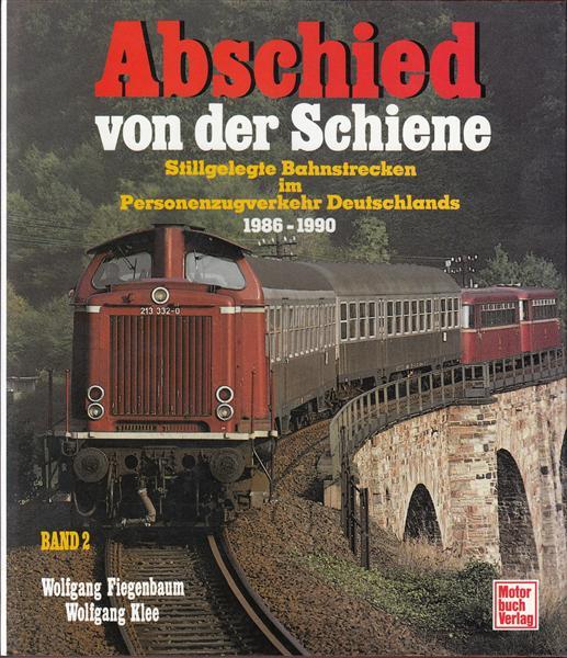 Abschied von der Schiene, Bd.2, 1986-1990: Stillgelegte Bahnstrecken im Personenzugverkehr Deutschland 1986-1990