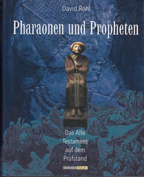 Pharaonen und Propheten: Das Alte Testament auf dem Prüfstand