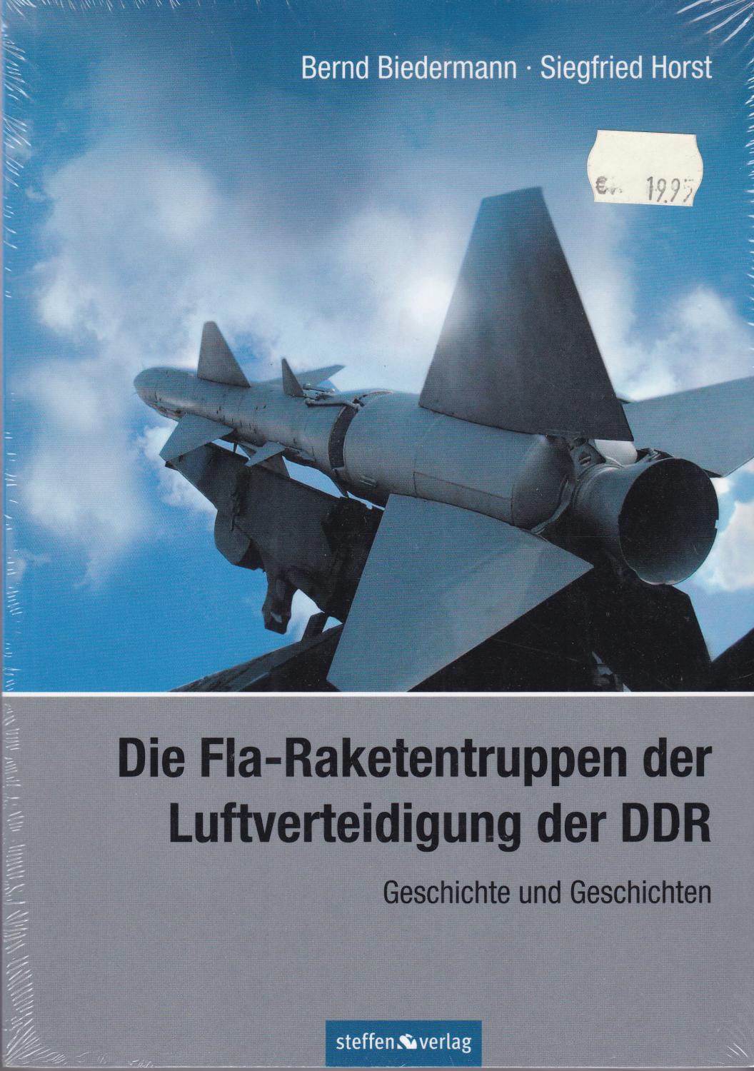 Die Fla-Raketentruppen der Luftverteidigung der DDR - Biedermann, Bernd; Siegfried Horst