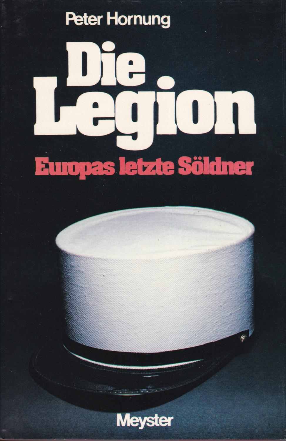 Die Legion. Europas letzte Söldner