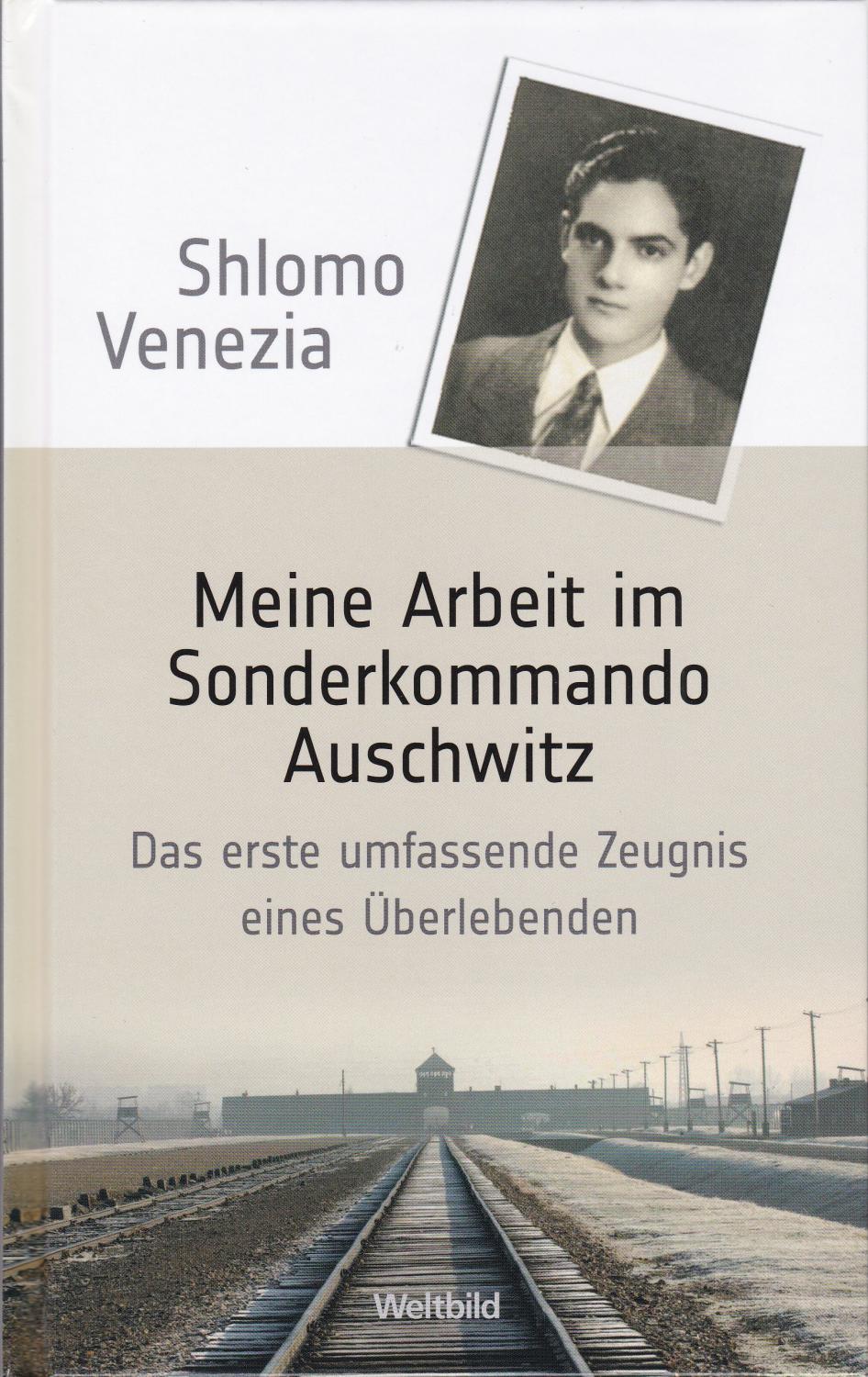 Meine Arbeit im Sonderkommando Auschwitz - Das erste umfassende Zeugnis eines Überlebenden - Venezia, Shlomo