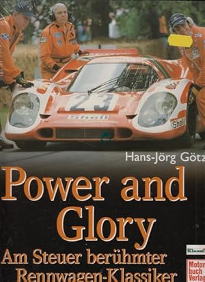 Power and Glory : Am Steuer berühmter Rennwagen-Klassiker