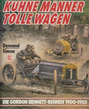 Kühne Männer, tolle Wagen : Die Gordon-Bennett-Rennen 1900-1905