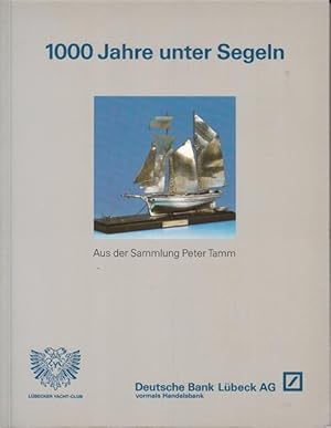 1000 Jahre unter Segeln - Aus der Sammlung Peter Tamm