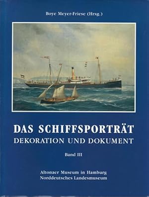 Das Schiffsporträt : Dekoration und Dokument - Bestandskatalog der Sammlung Band III