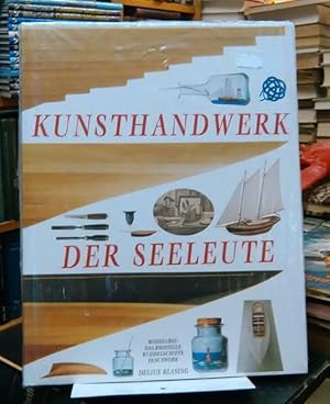 Kunsthandwerk der Seeleute : Modellbau, Halbmodelle, Buddelschiffe, Fancywork