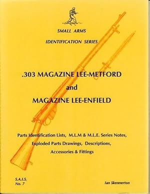 Small Arms Identification Series No. 7, .303 Magazine Lee Metford And Magazine Lee Enfield