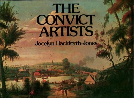 The Convict Artists - Hackforth-Jones, Jocelyn