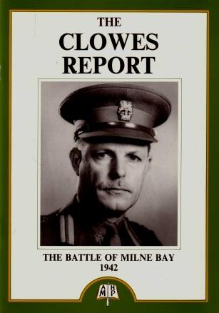 The Clowes Report on the Battle of Milne Bay 1942 - Major-General Cyril Clowes (edited By Clive Baker and Greg Knight)