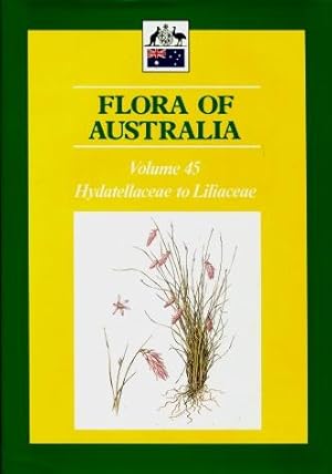 Flora of Australia, Volume 45 : Hydatellaceae to Liliaceae