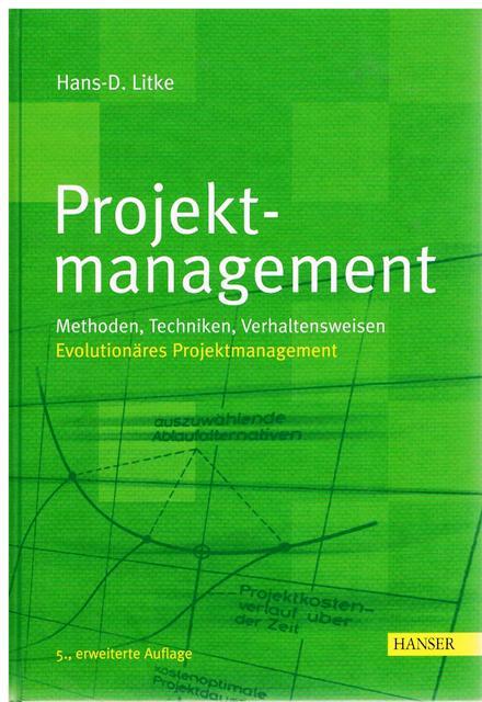 Projektmanagement. Methoden, Techniken, Verhaltensweisen. Evolutionäres Projektmanagement.