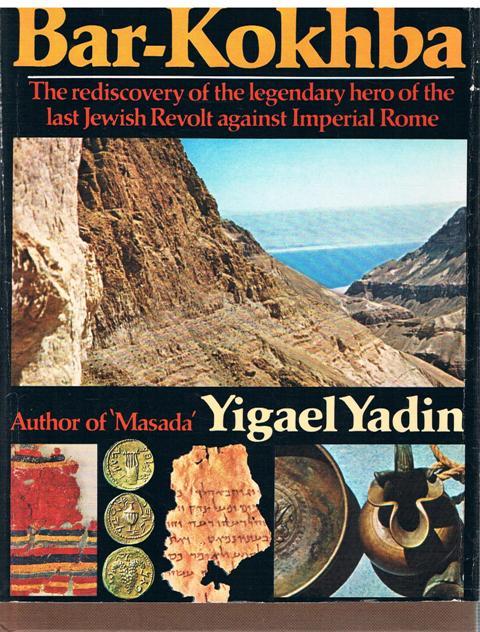 Bar-Kokhba: The Rediscovery of the Legendary Hero of the Last Jewish Revolt Against Imperial Rome by Yigael Yadin (1971-09-09)