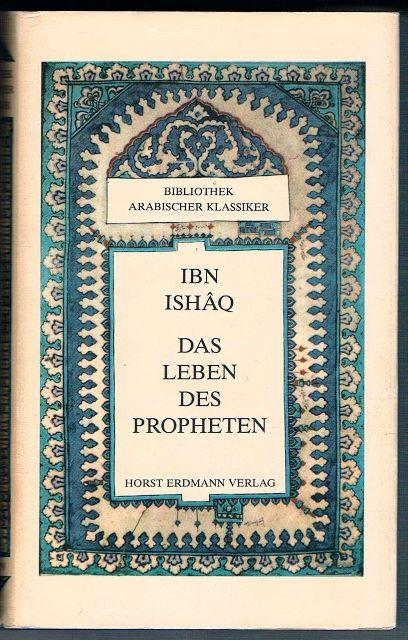 Das Leben des Propheten. Aus dem Arabischen übertragen und bearbeitet von Gernot Rotter