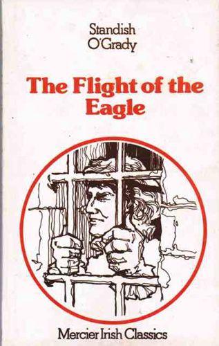 Flight of the Eagle (Mercier Irish classics) - Standish O'Grady