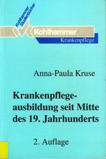 Die Krankenpflegeausbildung seit Mitte des 19. Jahrhunderts