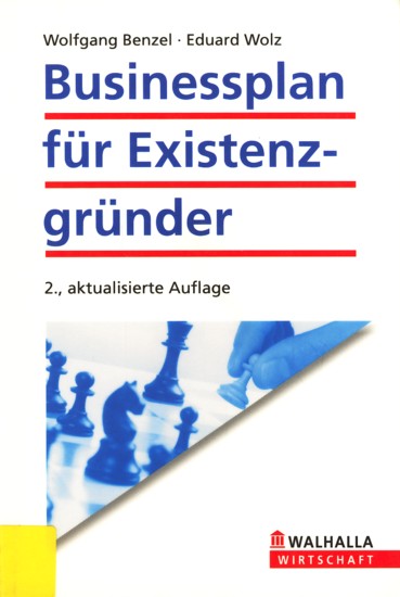 Businessplan für Existenzgründer. - Benzel, Wolfgang ; Wolz, Eduard