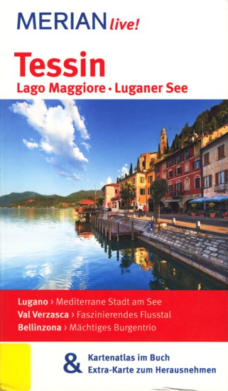 Merian live! ~ Tessin - Lago Maggiore • Luganer See : Mit Kartenatlas im Buch & Extra-Karte zum Herausnehmen. - von Bülow, Friederike